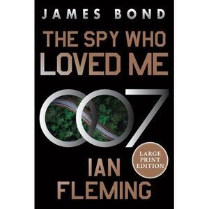 The Spy Who Loved Me: A James Bond Novel -- Ian Fleming